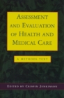 Image for Assessment and evaluation of health and medical care: a methods text
