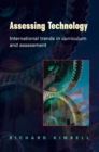 Image for Assessing technology: international trends in curriculum and assessment : UK, Germany, USA, Taiwan, Australia