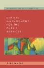 Image for Ethical management for the public services.