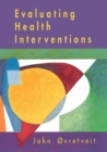 Image for Evaluating health interventions: an introduction to evaluation of health treatments, services policies and organizational interventions