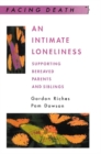 Image for An intimate loneliness: supporting bereaved parents and siblings