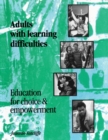 Image for Adults with learning difficulties: education for choice &amp; empowerment : a handbook of good practice