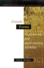 Image for Female forms: experiencing and understanding disability