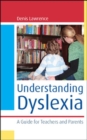 Image for Understanding dyslexia  : a guide for teachers and parents