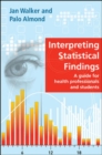 Image for Interpreting Statistical Findings: A Guide for Health Professionals and Students