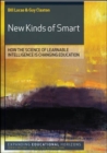 Image for New kinds of smart  : how the science of learnable intelligence is changing education