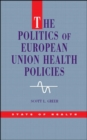 Image for The Politics of European Union Health Policies