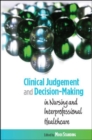 Image for Clinical Judgement and Decision-Making in Nursing and Inter-professional Healthcare