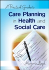 Image for A practical guide to care planning in health and social care