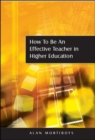 Image for How to be an effective teacher in higher education  : answers to lecturers&#39; questions