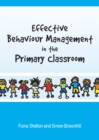 Image for Effective behaviour management in the primary classroom