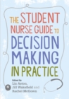 Image for The student nurse guide to decision making in practice