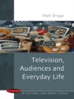 Image for Television, audiences and everyday life