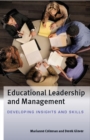 Image for Educational leadership and management: developing insights and skills