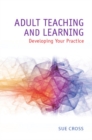 Image for Adult teaching and learning: developing your practice