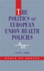Image for The politics of European Union health policies