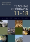 Image for Teaching geography 11-18: a conceptual approach