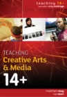 Image for Teaching creative arts and media 14+