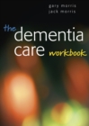 Image for The dementia care workbook