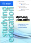 Image for Studying education  : an introduction to the key disciplines in education studies