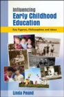 Image for Influencing early childhood education  : key figures, philosophies and ideas