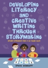 Image for Developing literacy and creative writing through storymaking: story strands for 7-12 year olds