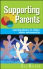 Image for Supporting Parents: Improving Outcomes for Children, Families and Communities