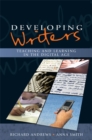 Image for Developing writers: teaching and learning in the digital age