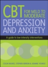 Image for Cognitive behavioural therapy for mild to moderate depression and anxiety  : a guide to low-intensity interventions