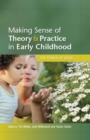 Image for Making sense of theory &amp; practice in early childhood: the power of ideas