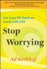 Image for Stop Worrying: Get Your Life Back on Track with CBT