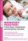 Image for Midwifery practice  : critical illness, complications and emergencies