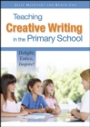 Image for Teaching creative writing in the primary school  : delight, entice, inspire!