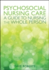 Image for Psychosocial nursing care  : a guide to nursing the whole person