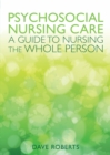 Image for Psychosocial nursing care: a guide to nursing the whole person