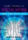 Image for Core themes in social work: power, poverty, politics and values
