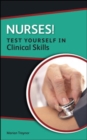 Image for Nurses! Test yourself in Clinical Skills
