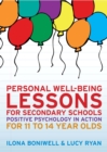 Image for Personal well-being lessons for secondary schools: positive psychology in action for 11 to 14 year olds