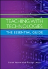 Image for Teaching with technologies  : the essential guide