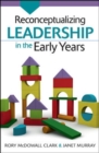 Image for Reconceptualizing Leadership in the Early Years