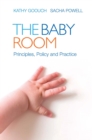 Image for The baby room: principles, policy and practice