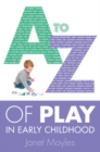 Image for A-Z of play in early childhood