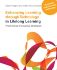 Image for Enhancing learning through technology in lifelong learning  : fresh ideas, innovative strategies