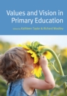 Image for Values and vision in primary education