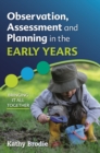 Image for Observation, assessment and planning in the early years: bringing it all together