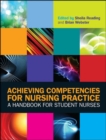 Image for Achieving competencies for nursing practice  : a handbook for student nurses