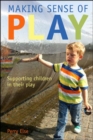 Image for Making sense of play  : supporting children in their play