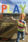 Image for Making sense of play: supporting children in their play