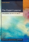 Image for The expert learner: challenging the myth of ability