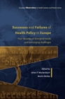 Image for Successes and Failures of Health Policy in Europe: Four decades of divergent trends and converging challenges